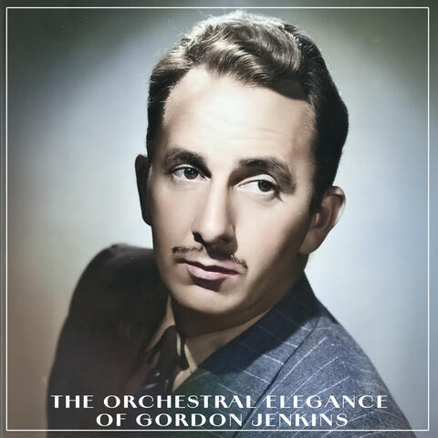 The Orchestral Elegance of Gordon Jenkins album art