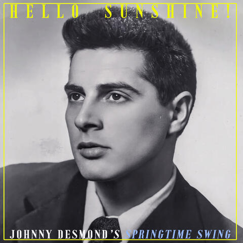 Hello Sunshine! - Johnny Desmond's Springtime Swing album art