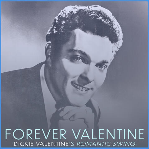 Forever Valentine - Dickie Valentine's Romantic Swing album art