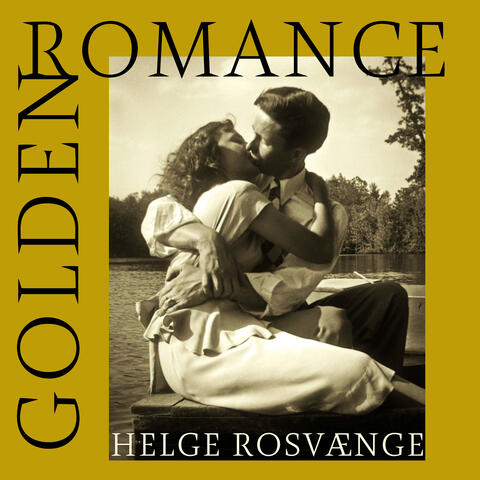 Golden Romance - The Timeless Voice of Helge Rosvænge album art