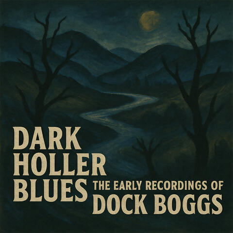Dark Holler Blues - The Early Recordings of Dock Boggs album art
