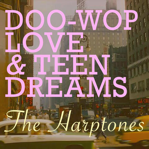 Doo-Wop Love & Teen Dreams - the Harptones' Greatest 50s Hits album art