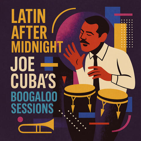 Latin After Midnight: Joe Cuba's Boogaloo Sessions album art