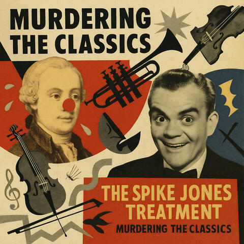 Murdering the Classics - The Spike Jones Treatment album art