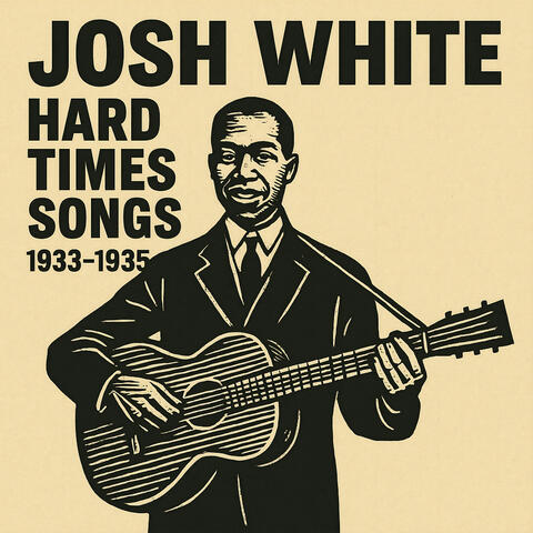 Hard Times Songs - Josh White 1933-1935 album art