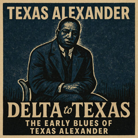 Delta to Texas - The Early Blues of Texas Alexander - Roots of the Southern Blues album art