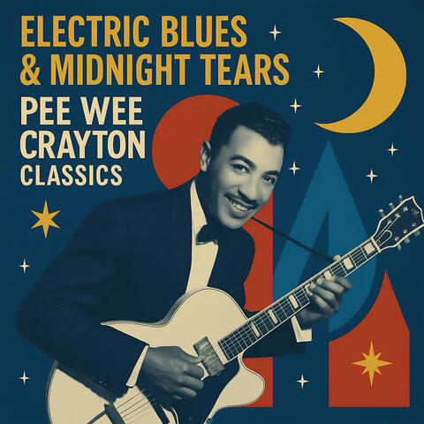 Electric Blues & Midnight Tears: Pee Wee Crayton Classics album art
