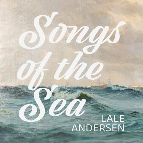 Songs of the Sea - Lieder Vom Meer - Lale Andersen's Essential Maritime Ballads album art