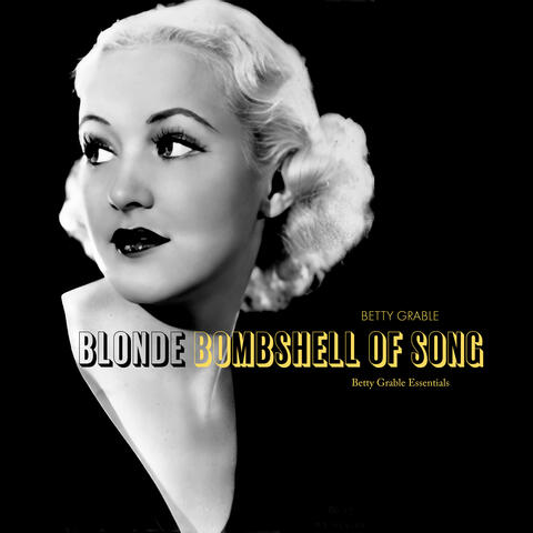 Blonde Bombshell of Song – Betty Grable Essentials album art
