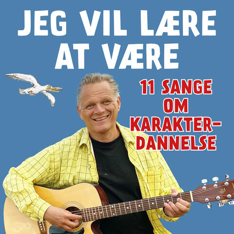 Jeg Vil Lære At Være - 11 Sange Om Karakterdannelse album art