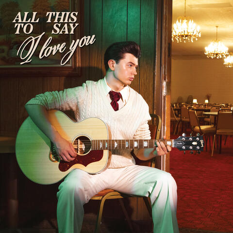 All This To Say I Love You album art