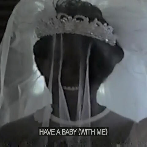 Have A Baby (With Me) album art