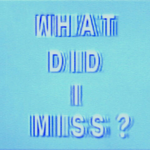What Did I Miss? album art