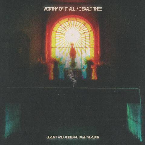 Worthy Of It All / I Exalt Thee album art