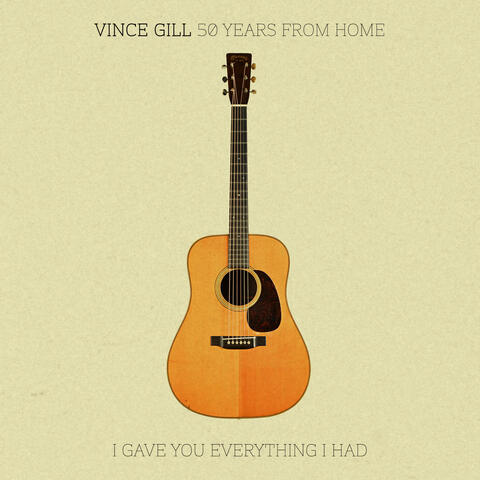 50 Years From Home: I Gave You Everything I Had album art