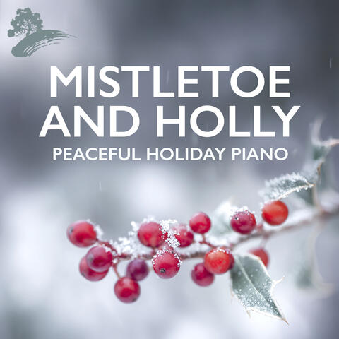 Mistletoe And Holly: Peaceful Holiday Piano album art