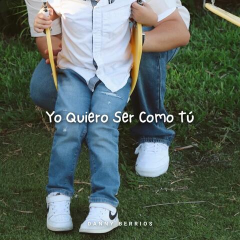 Yo Quiero Ser Como Tú album art