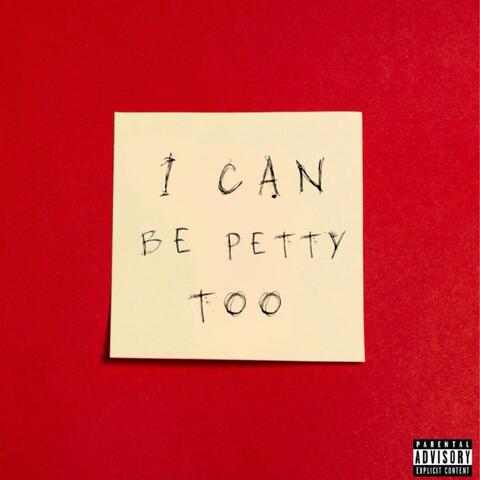 I CAN BE PETTY TOO album art