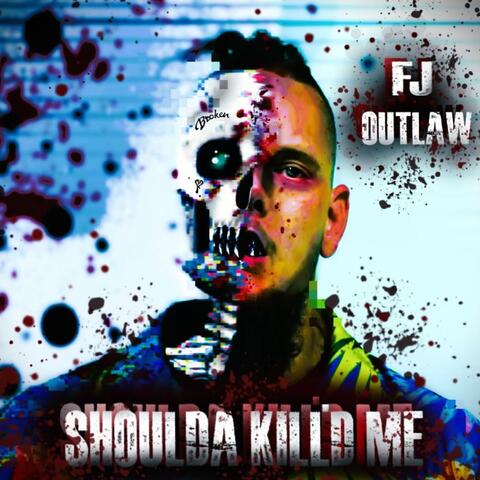SHOULDA KILL'D ME album art