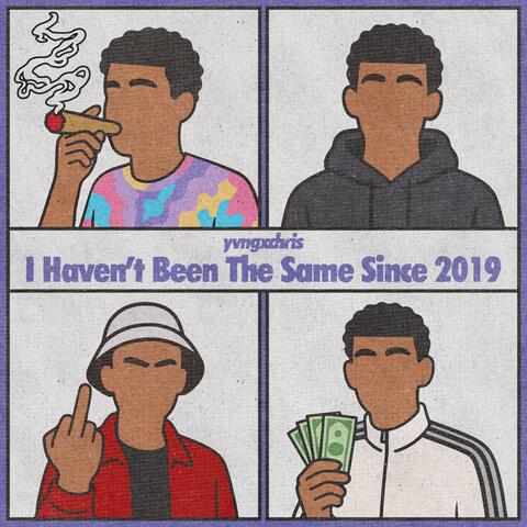 I Havent Been The Same Since 2019 album art