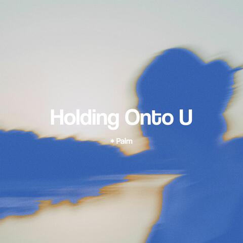Holding Onto U album art