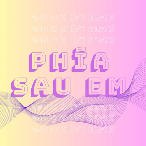Phía Sau Em (MiniC x LVT Remix) album art