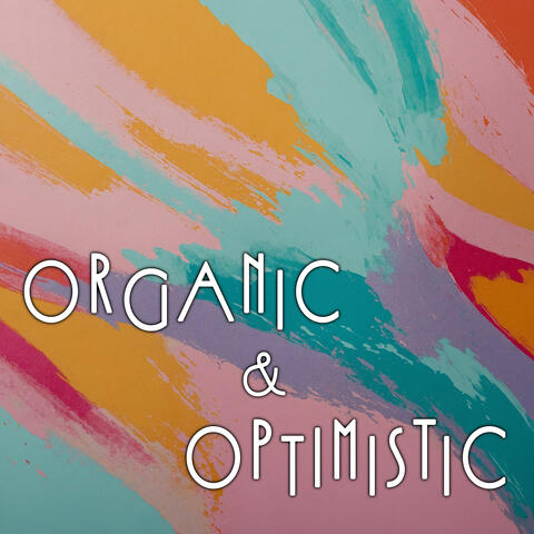 Organic & Optimistic album art