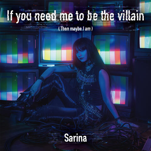 If you need me to be the villain (Then maybe I am) album art