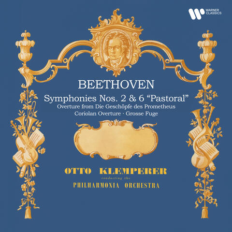 Beethoven: Symphonies Nos. 2 & 6 "Pastoral", Coriolan Overture, Overture from Die Geschöpfe des Prometheus & Grosse Fuge (Remastered) album art