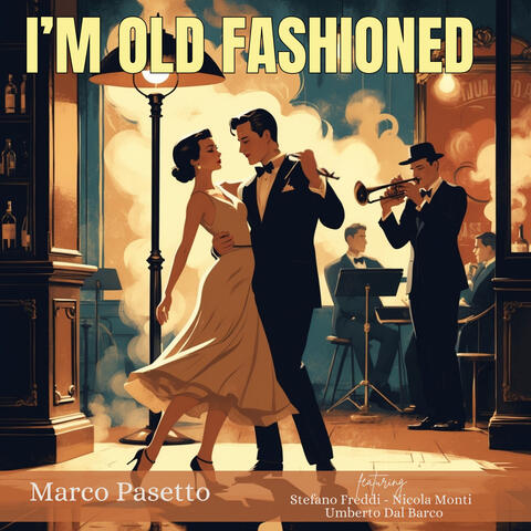 I’m Old Fashioned (feat. Nicola Monti, Umberto Dal Barco & STEFANO FREDDI) album art