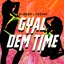 Gyal Dem Time (feat. Teejay) album artwork