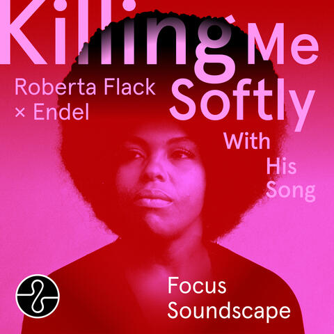 Killing Me Softly With His Song (Endel Focus Soundscape) album art