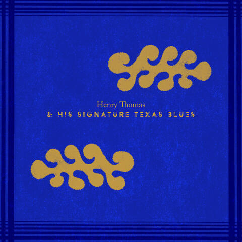 Henry Thomas & His Signature Texas Blues album art