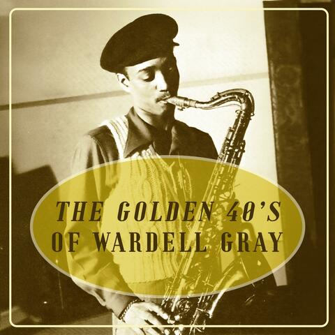 The Golden 40's of Wardell Gray album art