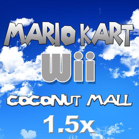 Coconut Mall (1.5x) [From "Mario Kart Wii"] album art