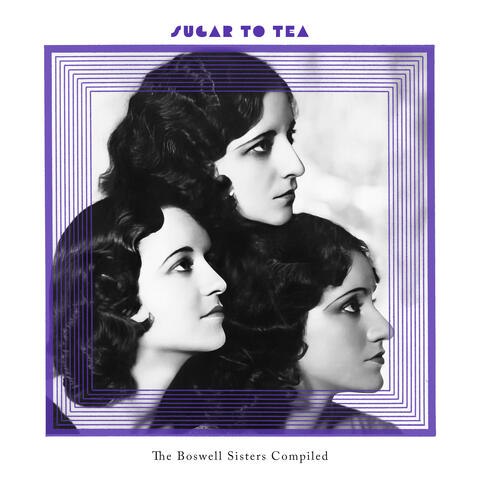 Sugar to Tea: The Boswell Sisters Compiled album art