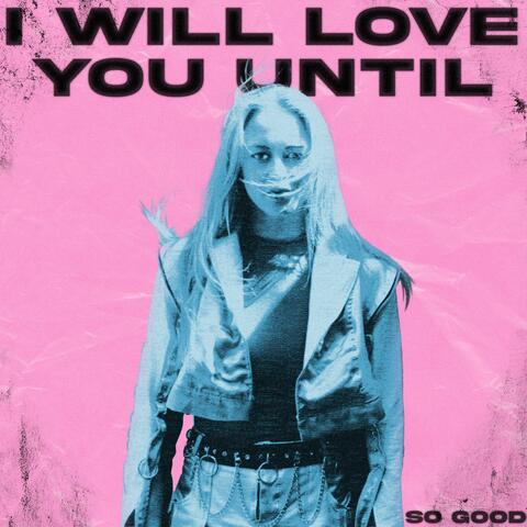 I Will Love You Until album art