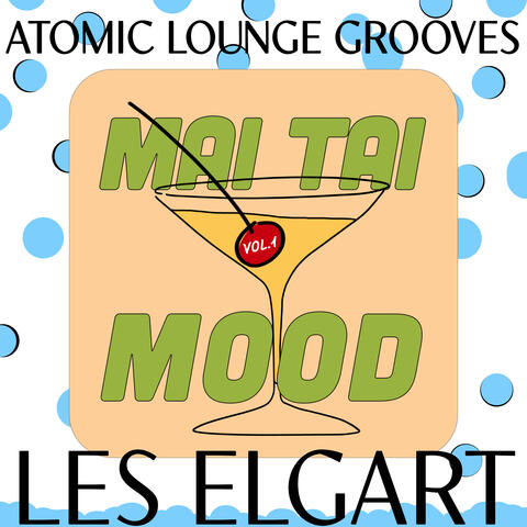 Mai Tai Mood, Vol. 1 - Atomic Lounge Grooves album art