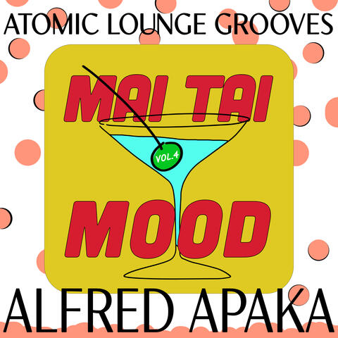 Mai Tai Mood, Vol. 4 - Atomic Lounge Grooves album art