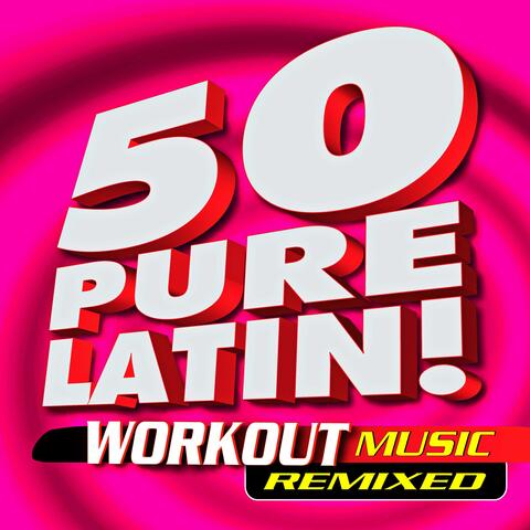 50 Pure Latin Workout Music Remixed album art