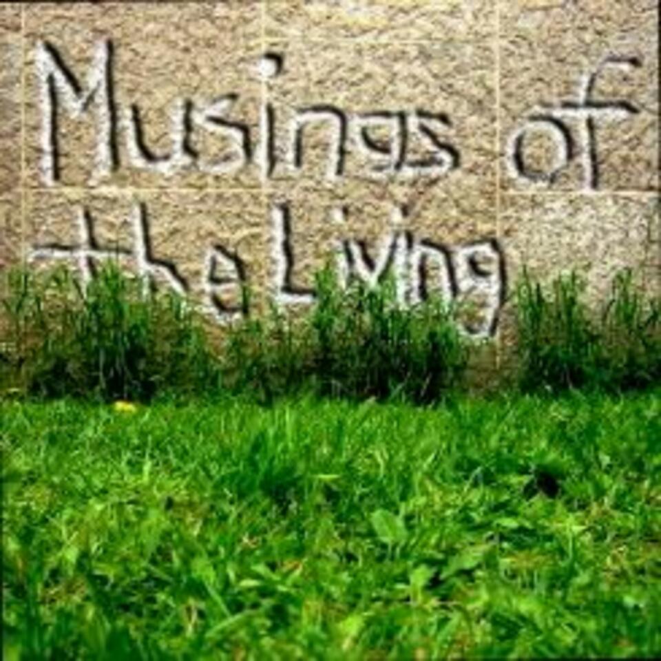 Musings of the Living