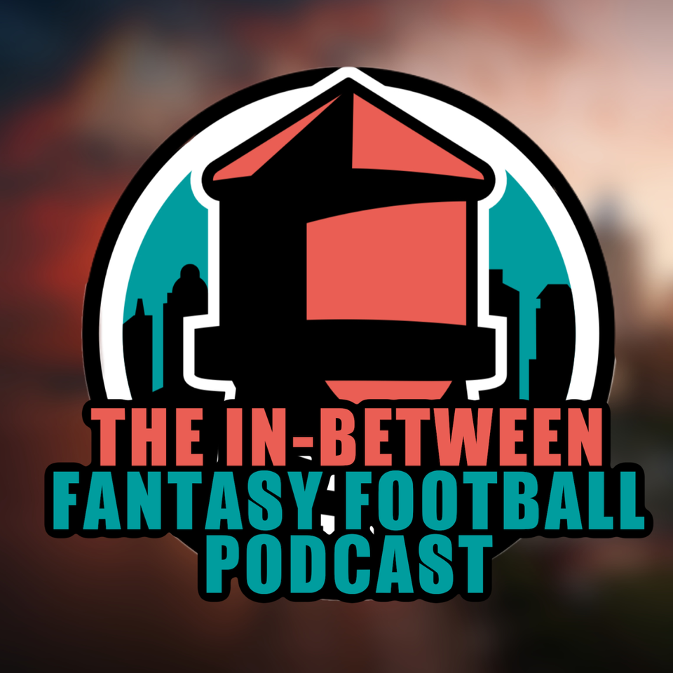 The In-Between Fantasy Football Podcast