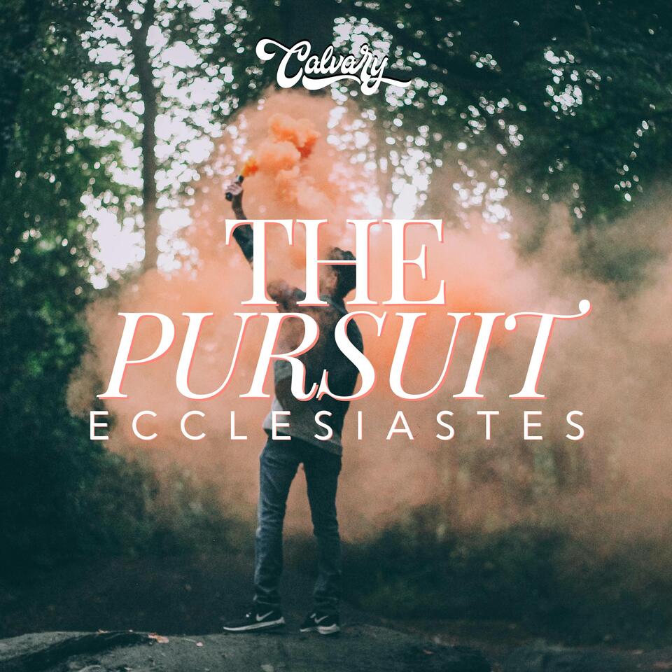 The Pursuit | Ecclesiastes