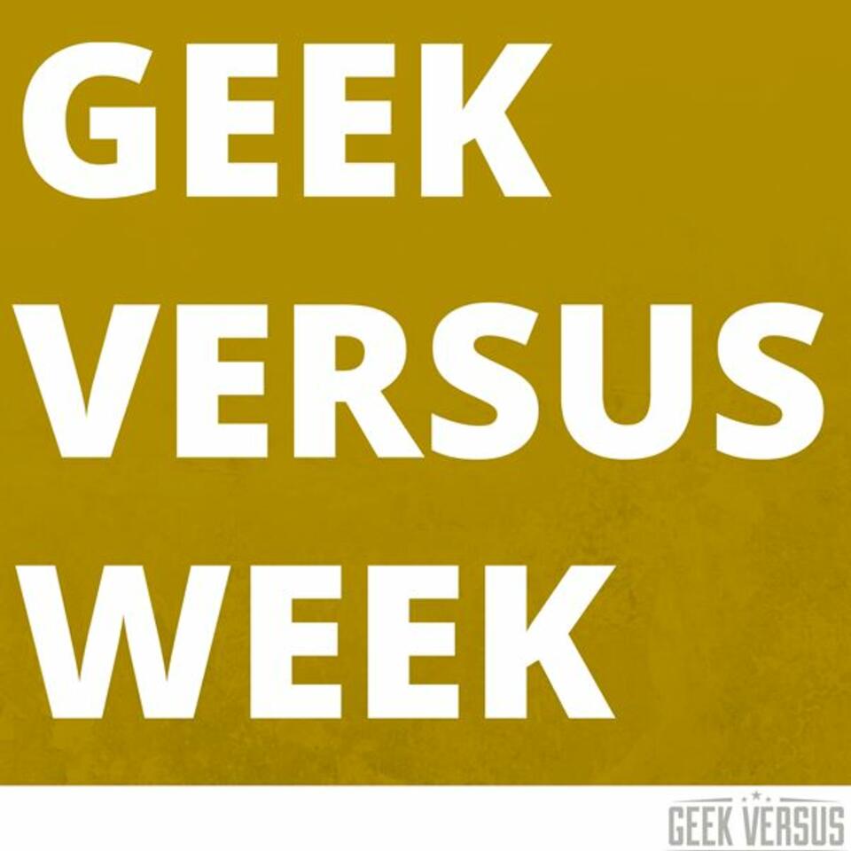 Geek Versus Week