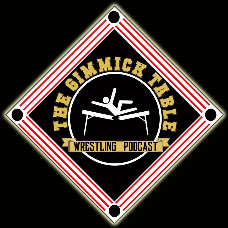 The Gimmick Table Wrestling Podcast