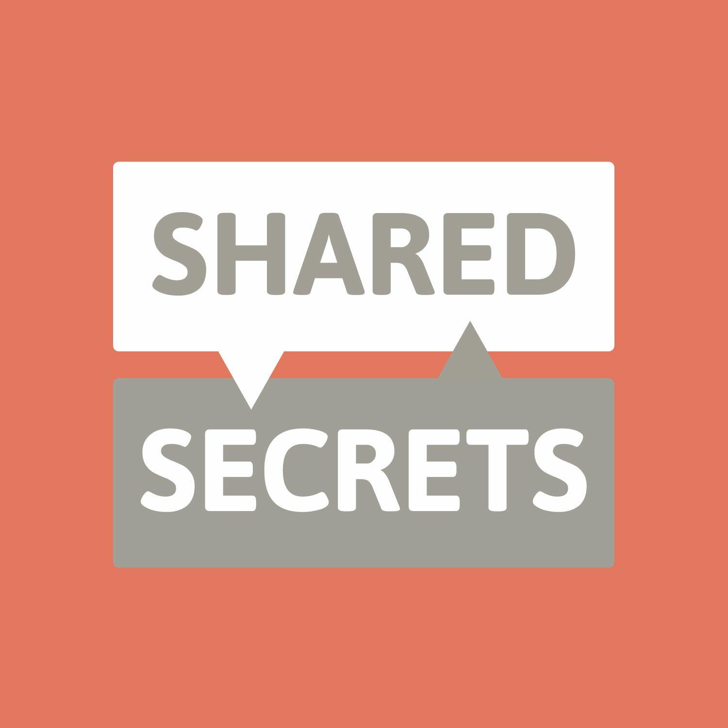 Sharing the secret. The Secrets we share.