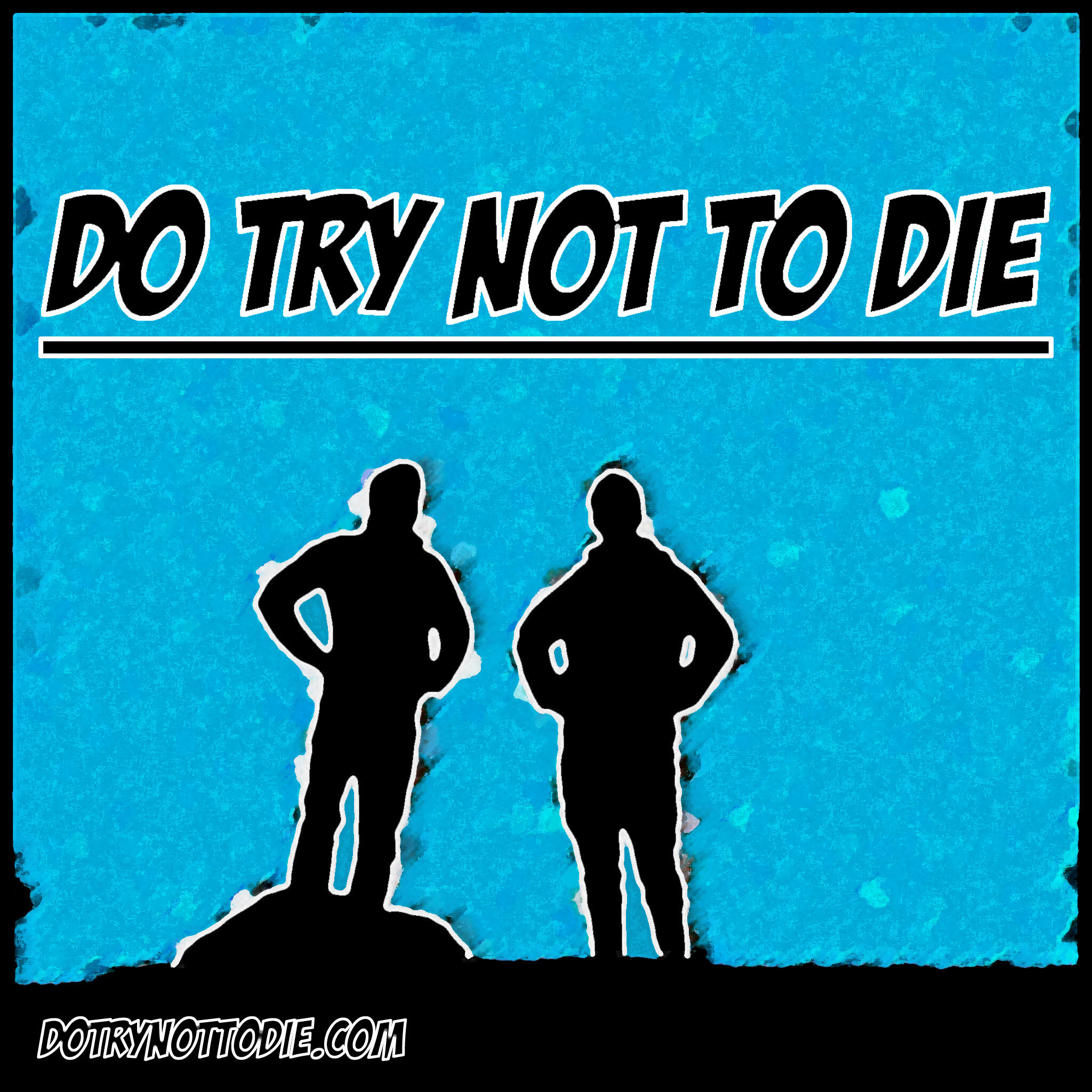 Try doing. Try not to die. Try do. Try not ti com.