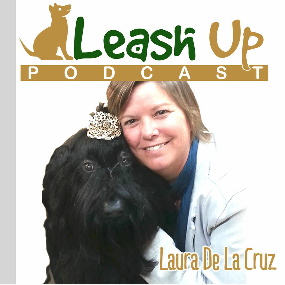 Leash Up Podcast with Laura De La Cruz