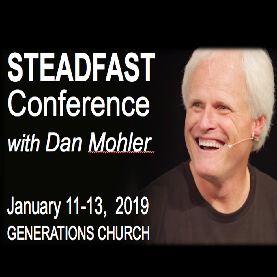 2019 STEADFAST CONFERENCE with Dan Mohler iHeart