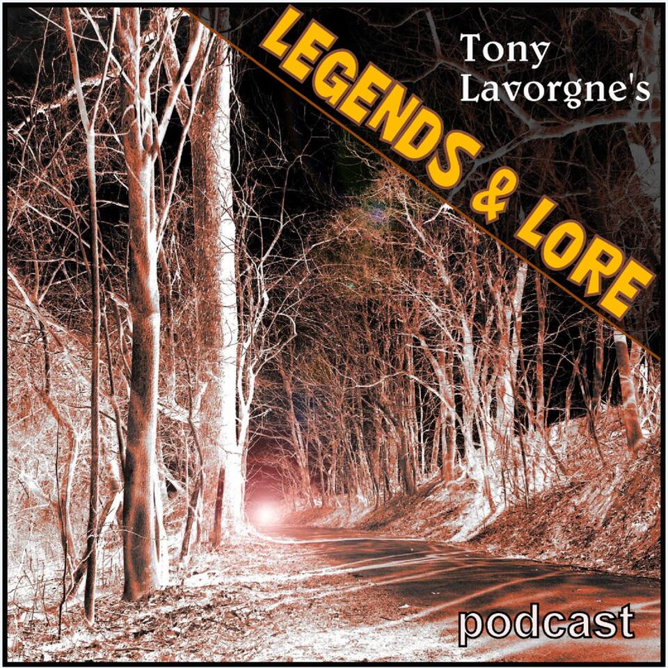 Tony Lavorgne's Legends & Lore Podcast